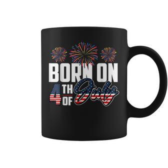 Born On The Fourth Of July 4Th Of July Birthday Patriotic Coffee Mug - Seseable
