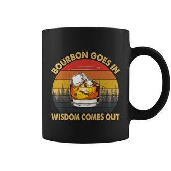Bourbon Goes In Wisdom Comes Out Funny Bourbon S Lover Tshirt Tshirt Coffee Mug - Monsterry