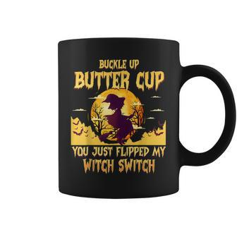 Buckle Up Buttercup You Just Flipped My Witch Switch Funny Coffee Mug - Seseable