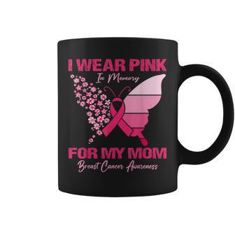 Butterfly I Wear Pink In Memory For My Mother Breast Cancer Coffee Mug - Thegiftio UK
