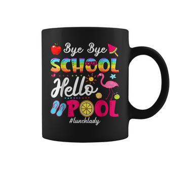 Bye Bye School Hello Pool Lunch Lady Life Coffee Mug - Thegiftio UK