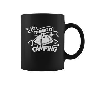 Camping Id Rather Be Camping Apparel Cool Gift Coffee Mug - Monsterry