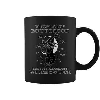 Cat Buckle Up Buttercup You Just Flipped My Witch Switch V4 Coffee Mug - Seseable