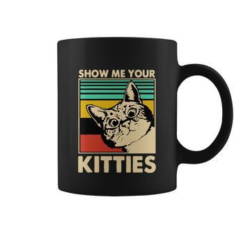 Cat Show Me Your Kitties Funny Cats Lover Vintage Coffee Mug - Monsterry UK