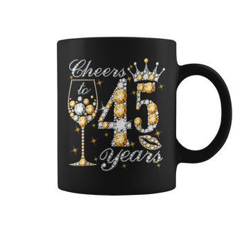 Cheers To 45 Years Old Happy 45Th Birthday Queen Drink Wine Coffee Mug - Thegiftio UK