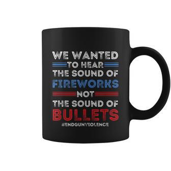 Chicago End Gun Violence Shirt We Wanted To Hear The Sound Of Fireworks Coffee Mug - Monsterry