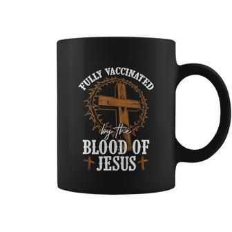 Christian Jesus Lover Fully Vaccinated By The Blood Of Jesus Coffee Mug - Thegiftio UK