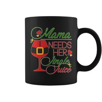 Christmas Mama Needs Her Jingle Juice Wine Tshirt Coffee Mug - Monsterry