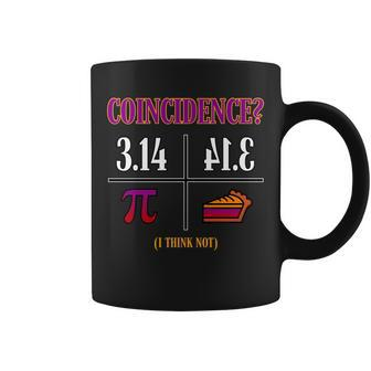 Coincidence I Think Not Pi Day Funny Pie Style Tshirt Coffee Mug - Monsterry