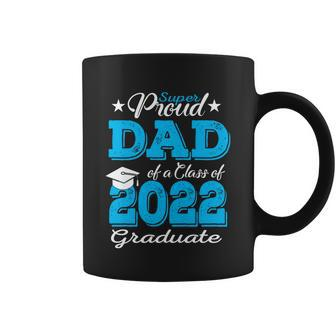 Cool Gift Proud Dad Of A 2022 Graduate Father Class Of 2022 Graduation Gift Coffee Mug - Monsterry