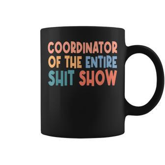 Coordinator Of The Entire Shit Show Funny Saying Sarcastic Coffee Mug - Thegiftio UK