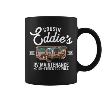 Cousin Eddies Rv Maintenance Shitters Too Full Coffee Mug - Monsterry