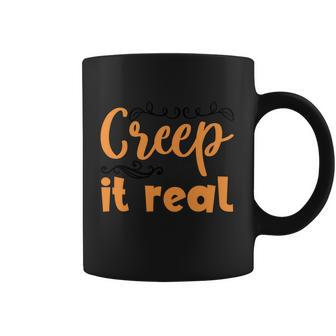 Creep It Real Funny Halloween Quote Coffee Mug - Monsterry UK
