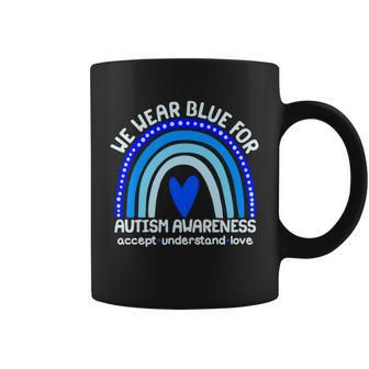 Cute We Wear Blue For Autism Awareness Accept Understand Love Coffee Mug - Monsterry DE