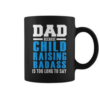 Dad - Child Raising Badass Coffee Mug - Seseable