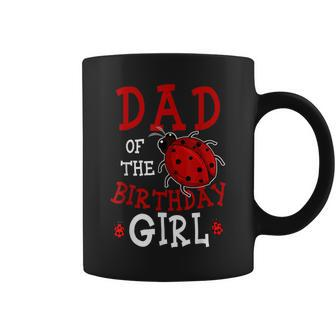 Dad Of The Birthday Girl Ladybug Bday Party Celebration Coffee Mug - Seseable