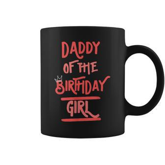 Daddy Of The Birthday Girl Father Dad Daughters Bday Party Coffee Mug - Seseable