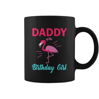Daddy Of The Birthday Girl Funny Flamingo Birthday Coffee Mug - Monsterry