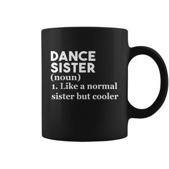 Dance Sister Definition Funny Sports Best Sister Graphic Design Printed Casual Daily Basic Coffee Mug - Thegiftio UK