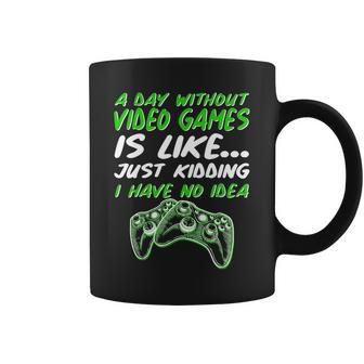 Day Without Video Games Just Kidding I Have No Idea Tshirt Coffee Mug - Monsterry AU