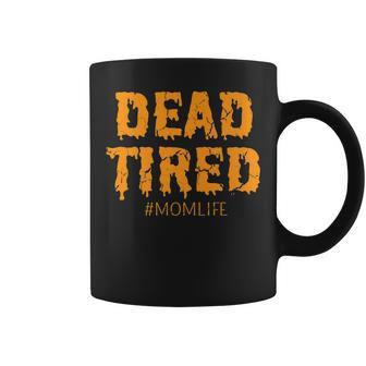 Dead Tired Mom Life Halloween Family Mother Halloween Party Coffee Mug - Thegiftio UK