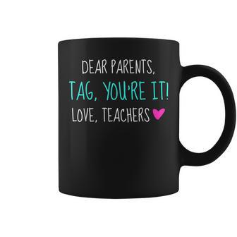 Dear Parents Tag Youre It Love Teachers Graduation Coffee Mug - Thegiftio UK