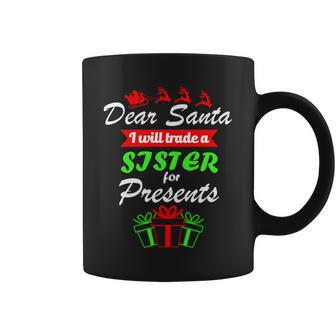 Dear Santa I Will Trade A Sister For Presents Graphic Design Printed Casual Daily Basic Coffee Mug