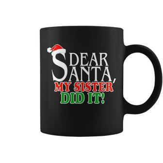 Dear Santa My Sister Did It Funny Christmas Tshirt Coffee Mug - Monsterry