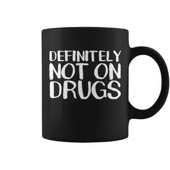 Definitely Not Drugs Tshirt Coffee Mug - Monsterry CA