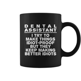 Dental Assistant Try To Make Things Idiotcool Giftproof Coworker Great Gift Coffee Mug - Thegiftio UK
