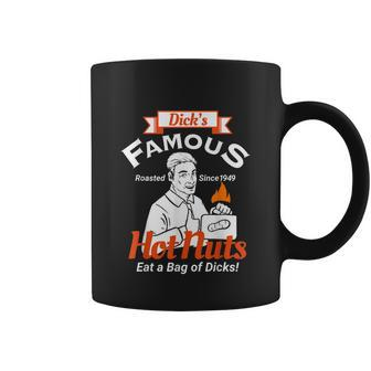 Dicks Famous Hot Nuts Eat A Bag Of Dicks Funny Adult Humor Tshirt Coffee Mug - Monsterry DE
