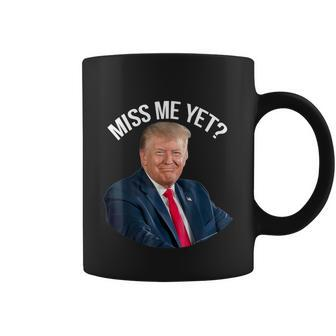 Do You Miss President Donald Trump Yet Funny Political Coffee Mug - Monsterry DE