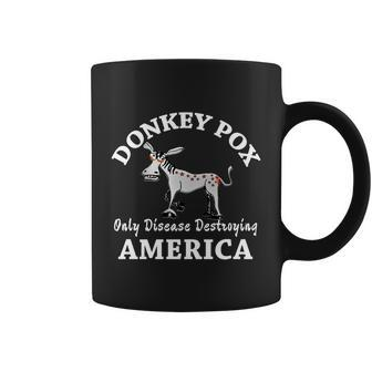 Donkey Pox Only Disease Destroying America Anti Liberal Coffee Mug - Monsterry DE