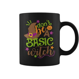 Dont Be A Basic Witch Witchy Outfit Funny Halloween Coffee Mug - Seseable