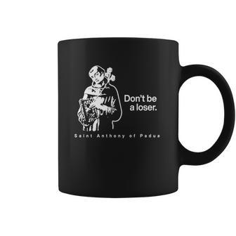 Dont Be A Loser St Anthony Of Padua Coffee Mug - Thegiftio UK