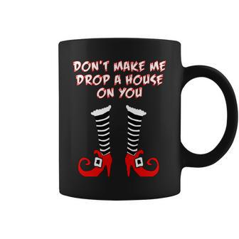 Dont Make Me Drop A House On You Tshirt Coffee Mug - Monsterry UK