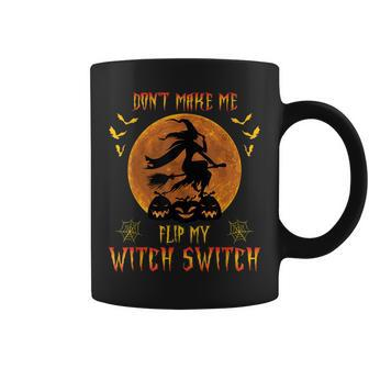 Dont Make Me Flip My Witch Switch Halloween Coffee Mug - Seseable