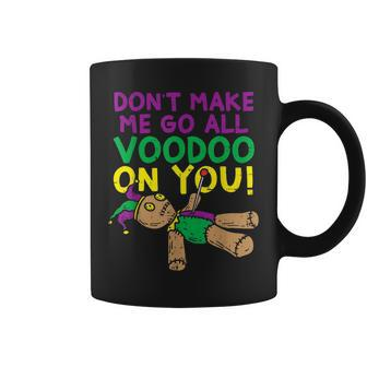 Dont Make Me Go Voodoo On You Funny Mardi Gras Carnival Coffee Mug - Thegiftio UK