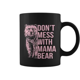 Dont Mess With Mama Bear Coffee Mug - Monsterry DE