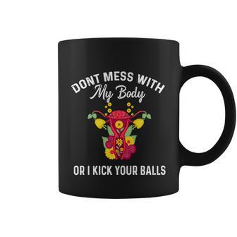 Dont Mess With My Body Uterus Hysterectomy Feminist Right Gift Coffee Mug - Monsterry UK