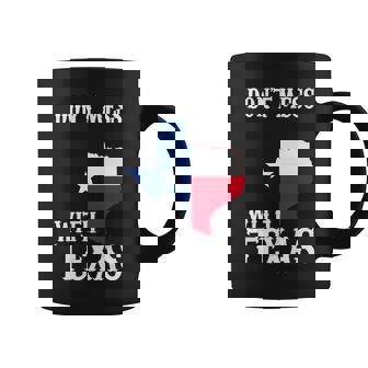 Dont Mess With Texas V2 Coffee Mug - Monsterry