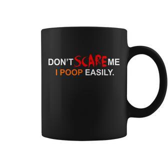 Dont Scare Me I Poop Easily Funny Coffee Mug - Monsterry