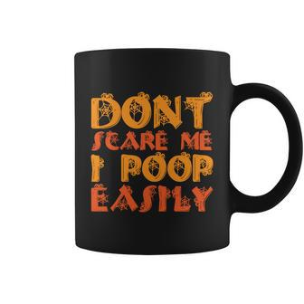 Dont Scare Me I Poop Easily Halloween Quote Coffee Mug - Monsterry UK