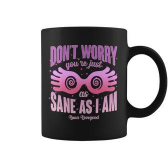 Dont Worry Youre Just As Sane As I Am Luna Lovegood Coffee Mug - Monsterry