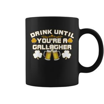 Drink Until Youre A Gallagher Funny St Patricks Day Drinking Tshirt Coffee Mug - Monsterry