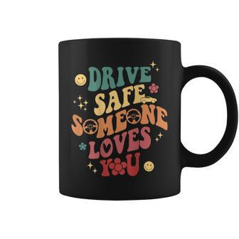 Drive Safe Someone Loves You Smile Flower Trendy Clothing Coffee Mug - Thegiftio UK