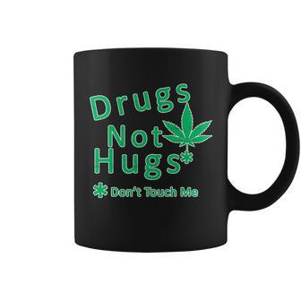 Drugs Not Hugs Dont Touch Me Coffee Mug - Monsterry AU