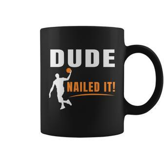 Dude Nailed It Funny Basketball Joke Basketball Player Silhouette Basketball Coffee Mug - Monsterry CA