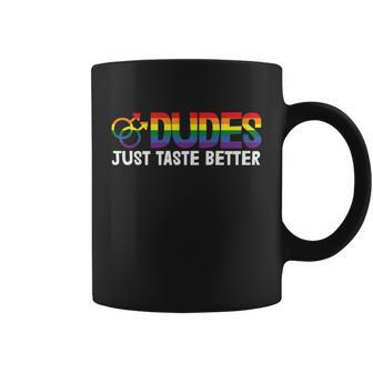 Dudes Tust Taste Better Lgbt Gay Pride Lesbian Bisexual Ally Quote Coffee Mug - Monsterry