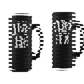 Dump Him Black Coffee Mug - Thegiftio UK